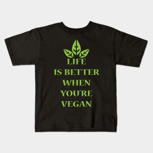 Life Is Better When You're Vegan Kids T-Shirt